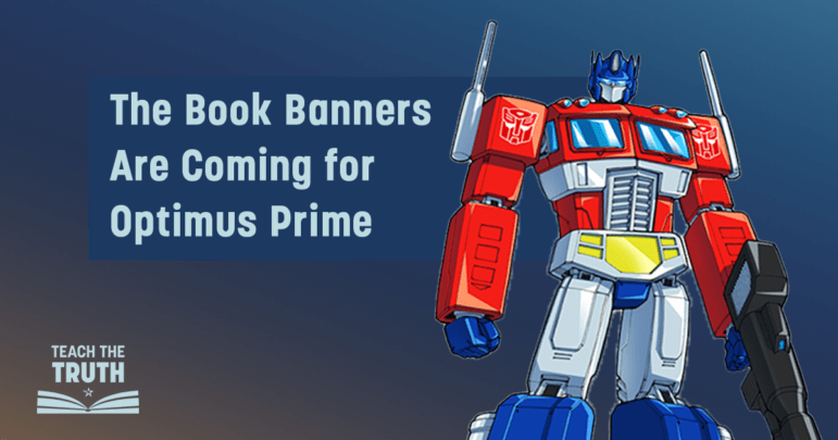 The Book Banners are Coming for Optimus Prime - Teach the Truth