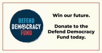 Donate to the Defend Democracy Fund