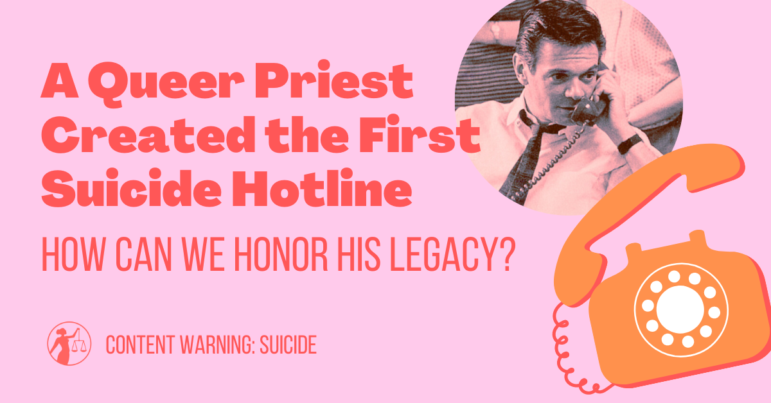 A Queer Priest Created the First Suicide Hotline — How Can We Honor His Legacy?