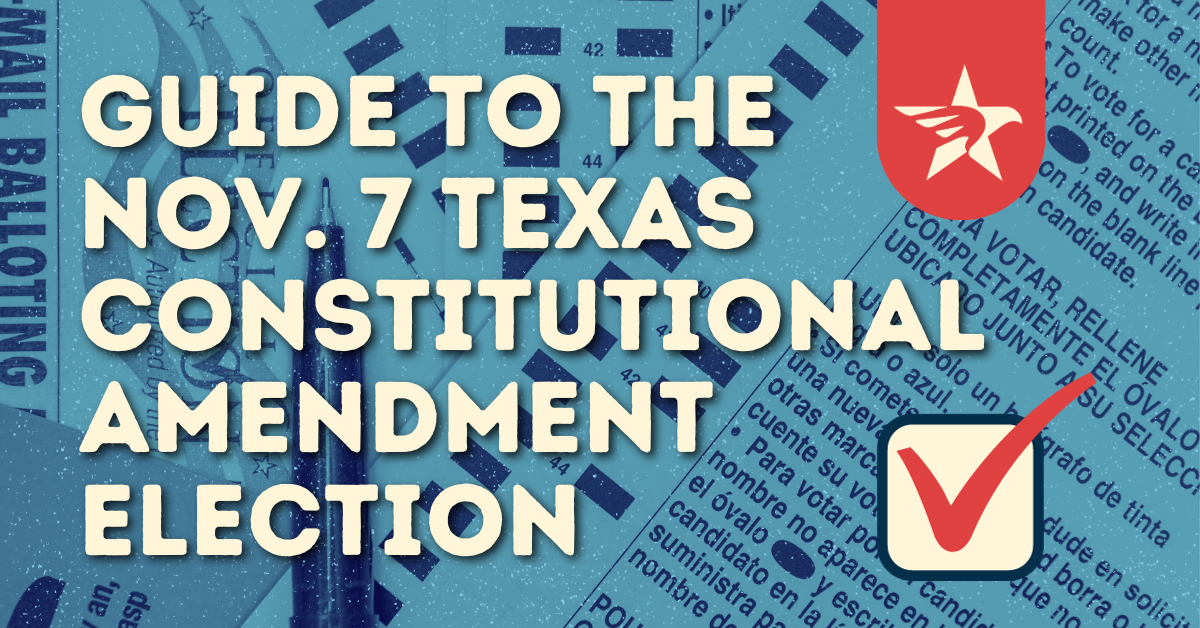 Guide to the Nov. 7 Texas Constitutional Amendment Election Texas