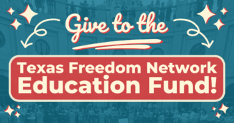 Give to the Texas Freedom Network Education Fund