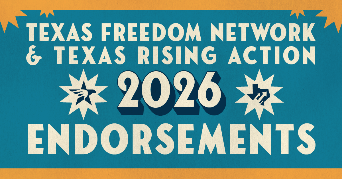 Texas Freedom Network & Texas Rising Action 2026 Endorsements